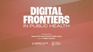 Digital Frontiers in Public Health presented by the Ellison Institute and the Harvard T.H. Chan School of Public Health. Moderated by David Agus and Dean Michelle Williams.